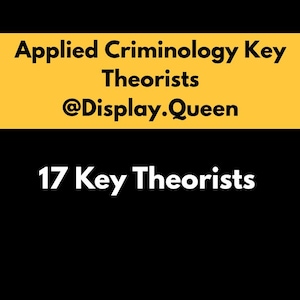May include: A graphic with text on a black background. The top section is yellow with the words "Applied Criminology Key Theorists @Display.Queen". The bottom section has the words "17 Key Theorists" in white.
