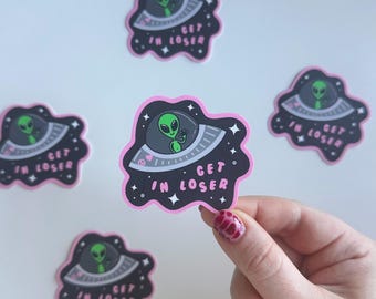 Get In Loser Alien Spaceship Sticker | UFO Stars Extraterrestrial Celestial Spacecraft Green Pink Matte Cute Phone Laptop