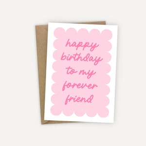 Feliz cumpleaños a mi mejor amiga por siempre Tarjeta de felicitación de cumpleaños tamaño A6 con borde festoneado rosa