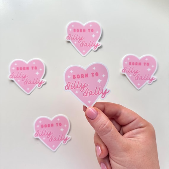 Born To Dilly Dally Sticker | Heart Funny Cute Pink Phone Laptop Kindle Decal Matte