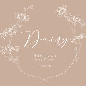 May include: A white line drawing of a daisy wreath with the word "Daisy" written in cursive in the center. The text "Hand Drawn Botanical Wreath 300DPI PNG" is below the wreath.