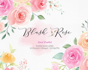 May include: Watercolor clipart of blush pink roses with green leaves and stems. The roses are arranged in a bouquet with a white background. The text "Blush Rose" and "Hand Painted" is written in black cursive font. The text "WATERCOLOR CLIPART" is written in black sans-serif font. The text "24 Elements & 1 Bouquet / 300 Dpi PNG" is written in black sans-serif font.