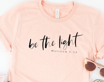 Be the Light Christian Shirt, Matthew 5:14, Christian Tee Unisex, Bible Verse Apparel, Spiritual Tshirt, Religious Gift Ideas
