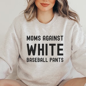 Funny Baseball Mom Shirts, Moms Against White Baseball Pants Shirt, Game Day Hoodie, Baseball Sweatshirt for Mom, Travel Baseball Apparel