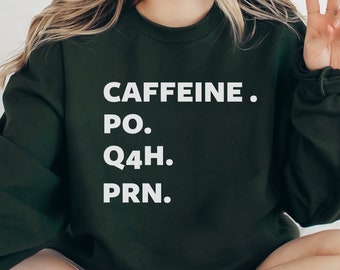 Funny Nurse Shirt, CNA Shirts for Certified Nursing Assistant, Caffeine PRN Nurse Sweatshirt, Funny CNA Gifts, Health Care Worker Hoodie