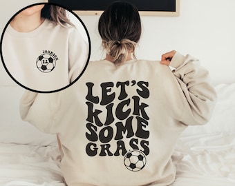 Funny Soccer Mom Shirt, Custom Soccer Shirt, Let's Kick Some Grass Soccer Shirts, Game Day Soccer Hoodie, Personalized Soccer Sweatshirt