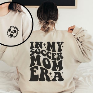 Funny Soccer Mom Shirt, Custom Soccer Shirt, Soccer Mom Era Soccer Shirts, Game Day Soccer Hoodie, Personalized Soccer Sweatshirt