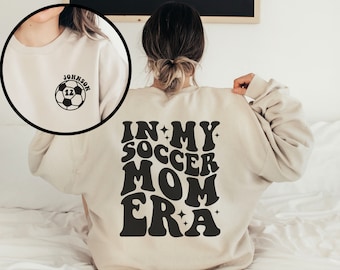 Funny Soccer Mom Shirt, Custom Soccer Shirt, Soccer Mom Era Soccer Shirts, Game Day Soccer Hoodie, Personalized Soccer Sweatshirt