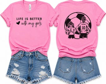 Custom Soccer Mom Shirt, Personalized Soccer Tshirt,  Sports Mama Tee, Life is Better With My Girls, Multiple Players on Same Team