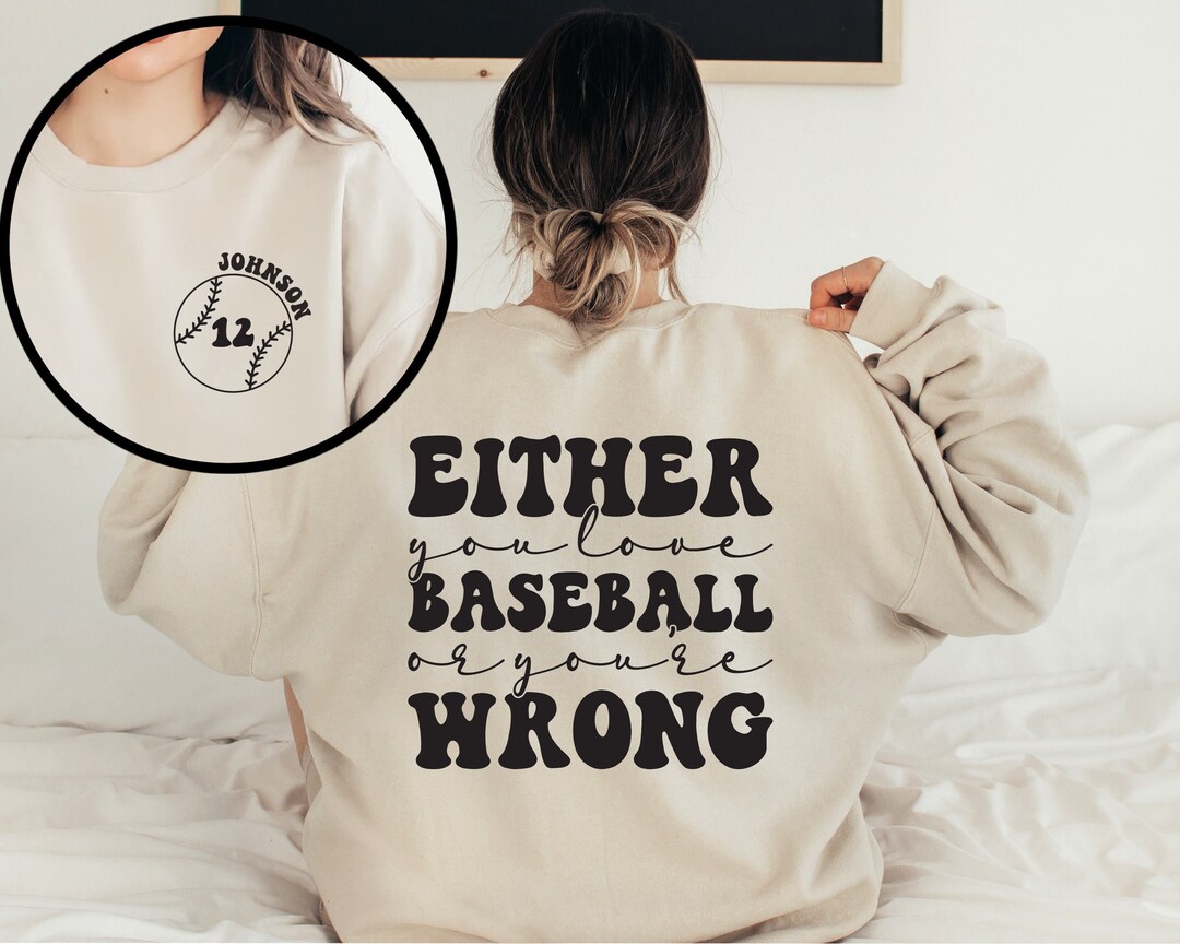 Custom Baseball Mom Shirts, Personalized Baseball Shirt, Love Baseball or You're Wrong Hoodie