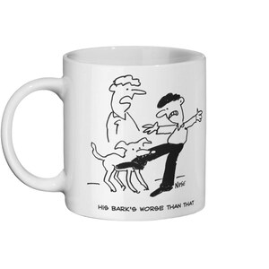 Dog's Bark is Worse than his Bite - Ceramic Mug