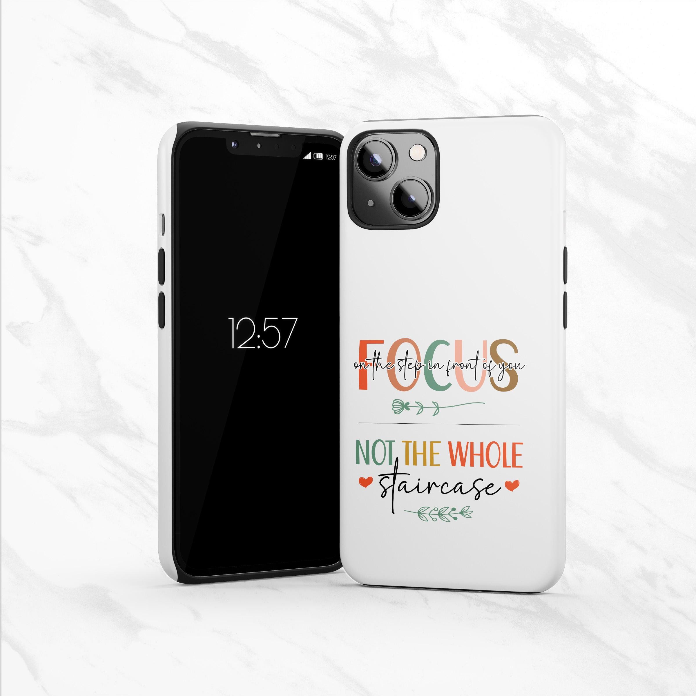 Focus On Your Next Step Daily Inspiration Phone Case | Tough Case, Phone Accessories, Apple iPhone Samsung Galaxy Google Pixel iPhone 15