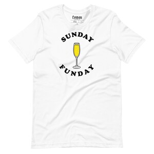 Sunday Funday T-Shirt Tee Shirt Funny Shirts Mens Gift Womens Gift Day Drinking Mimosas Ring Spun
