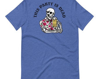 Party Is Dead Skull Unisex Shirt, Hawaiian shirts, Party shirt, Gift Shirt, Bachelor Gift, Gift Shirts, Funny Shirt, College Gift