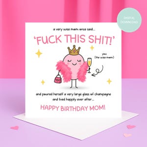 AFDRUKBARE grappige verjaardagskaart voor moeder, een wijze moeder zei ooit: fuck this shit, downloadbaar, thuis afdrukken, digitale download, champagnekaart