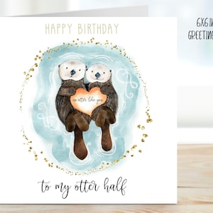 Funny Birthday Card, Happy Birthday to My Otter Half, Cute Otter Birthday Card for Husband, Wife, Boyfriend, Girlfriend