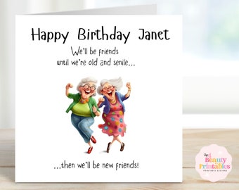 Funny Old and Senile Birthday Card, Best friend Card, Getting Old, Old Ladies Card, Personalised Best Friend Card, Card for Best Friend