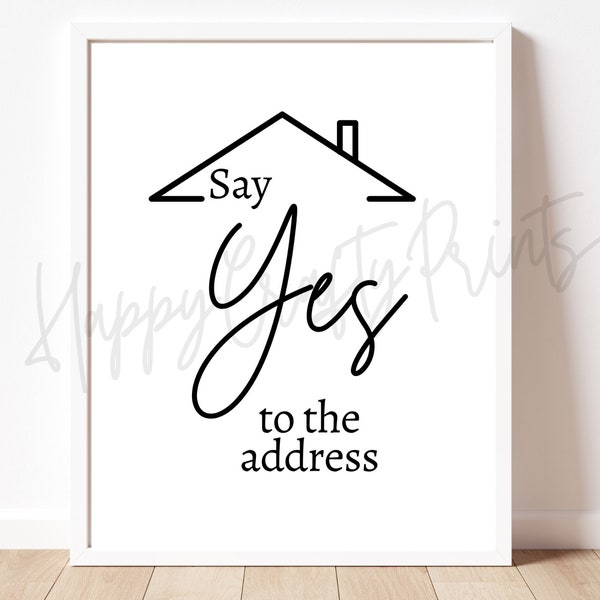 Say Yes To The Address // Real Estate Printable Wall Art // Real Estate Decoration // Realtor Wall Art Printable / Funny Real Estate Quote