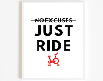May include: White framed motivational poster with black text that reads "NO EXCUSES JUST RIDE" with a red silhouette of a stationary bike.
