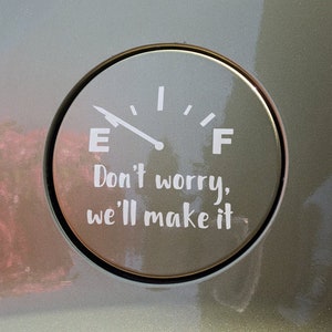 Don&#39;t Worry We&#39;ll Make It (Set 1), Vinyl Decal, Car Decal, Gas Cap Decal, DIY Application with Instructions