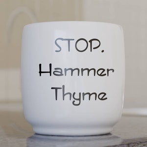 STOP. Hammer Thyme, Vinyl Decal, Plant Pot / Container Decoration and Customization, Song Parody, DIY Application with Instructions