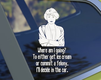 Dorothy Zbornak, Where am I Going?, Vinyl Decal for Car Window or Home Decoration, Options Available, DIY Application with Instructions