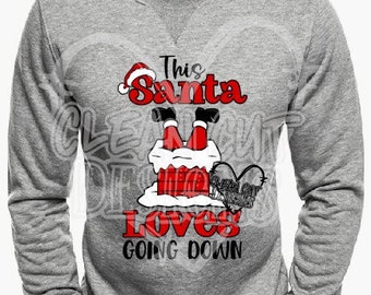 This Santa Loves Going Down SVG DXF PNG!  Funny Christmas Svg, Offensive Christmas Svg, Funny Xmas Svg, Cricut, Silhouette, Sublimation
