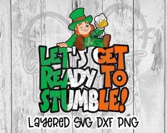 Lets Get Ready to Stumble SVG DXF PNG, Funny Irish Svg, Funny St Patricks Day Svg, Leprechaun with Beer Svg, Cricut, Silhouette, Sublimation