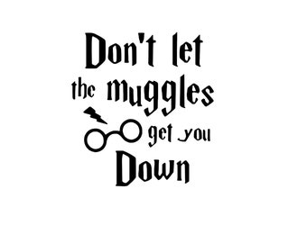 Don’t let the Muggles get you down