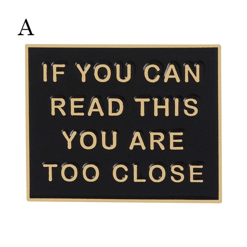 If You Can Read This You Are Too Close Enamel Pin Pins Funny Cartoon Brooch Humor Badge Clothes Lapel Pins