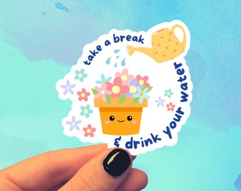 Take a Break and Drink Your Water Sticker, Waterproof, Vinyl, Plastic Coating, Gift