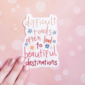 Difficult Roads, Inspirational Quote Sticker Removable, Quote Sticker, Laptop Stickers, Vinyl Sticker, Bullet Journal Stickers image 1