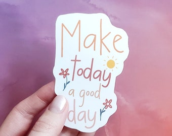 Make Today a Good Day, Motivational Sticker, Quote Sticker, Laptop Stickers, Vinyl Sticker, Inspirational Sticker, Macbook Sticker, Planner