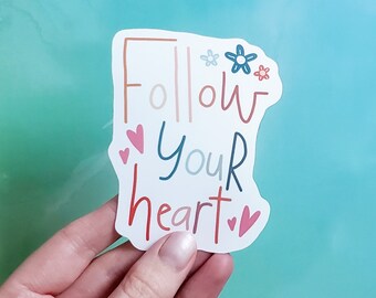 Follow Your Heart, Quality Waterproof Motivational Sticker, Great for Laptop, Inspiration, Planner, Notebook, Creativity, Mental Health, Art