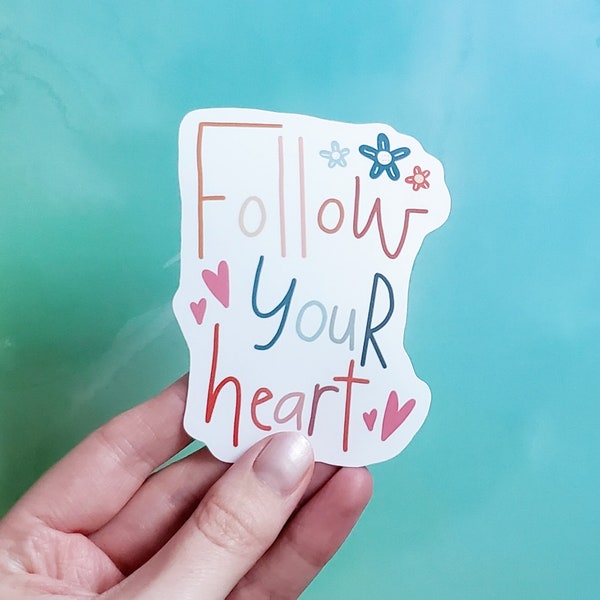 Follow Your Heart, Quality Waterproof Motivational Sticker, Great for Laptop, Inspiration, Planner, Notebook, Creativity, Mental Health, Art