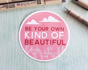 Be Your Own Kind of Beautiful, Motivational Sticker, Quote Sticker, Laptop Stickers, Vinyl Sticker, Inspirational Sticker, Macbook Sticker