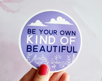 Be Your Own Kind of Beautiful, Quality Vinyl Waterproof Motivational Sticker, Quote, Inspirational, Great for I Pads, Art, Mental Health