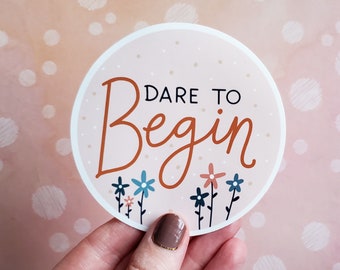 Dare to Begin, Motivational Sticker, Quote Sticker, Laptop Stickers, Vinyl Sticker, Inspirational Sticker, Macbook Sticker, Planner