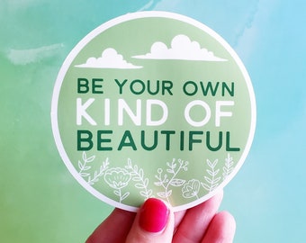 Be Your Own Kind of Beautiful, Motivational Sticker, Quote Sticker, Laptop Stickers, Vinyl Sticker, Inspirational Sticker, Macbook Sticker