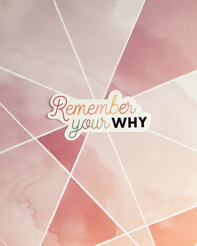 Remember Your Why, Motivational Quality Waterproof Vinyl Sticker, Great for Laptops, Inspiration, I Pads, Planner, Mental Health, Quote, Fun image 2