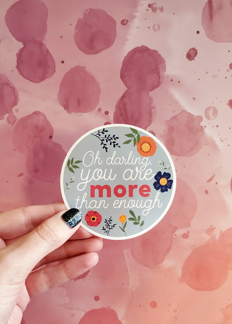 Oh darling, you are more than enough, Quality Vinyl Sticker for Positive Affirmation, Love, Inspiration, I Pads, Gift, Valentine, Quote, Art image 1