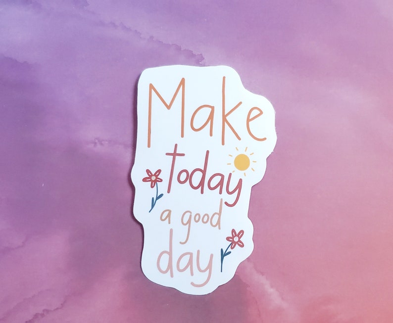 Make Today a Good Day, Motivational Sticker, Quote Sticker, Laptop Stickers, Vinyl Sticker, Inspirational Sticker, MacBook Sticker, Planner image 3