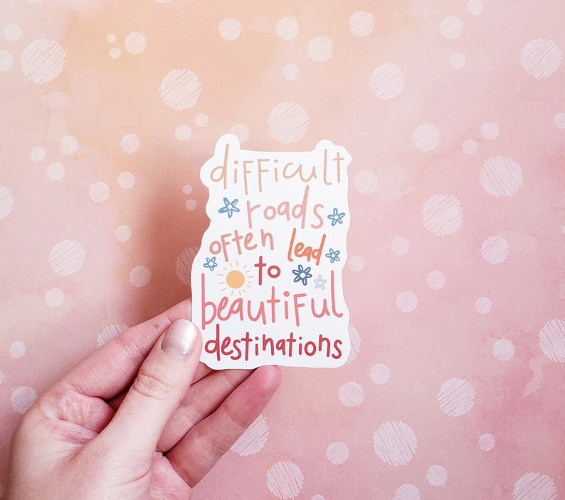 Difficult Roads, Inspirational Quote Sticker Removable, Quote Sticker, Laptop Stickers, Vinyl Sticker, Bullet Journal Stickers image 2
