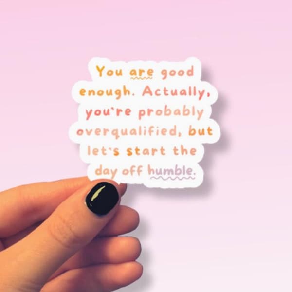 Pegatina "Eres lo suficientemente bueno" / Vinilo impermeable, inspiración, regalo, vinilo brillante