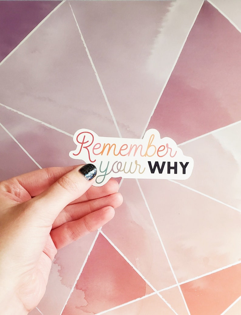 Remember Your Why, Motivational Quality Waterproof Vinyl Sticker, Great for Laptops, Inspiration, I Pads, Planner, Mental Health, Quote, Fun image 1