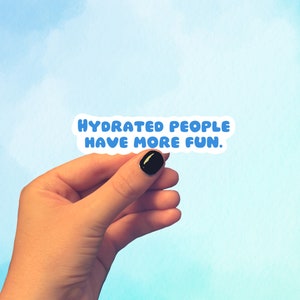 Hydrated People Have More Fun Sticker, Water Bottle Sticker, Funny Stickers, Cute Stickers, Laptop Sticker, Stickers, Sticker for Laptop
