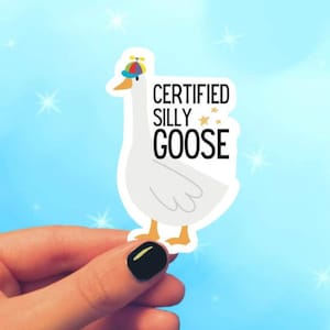 Certified Silly Goose Water Resistant Sticker | Laptop Sticker | Water Bottle Sticker | Journal Sticker | Funny Sticker | Meme Sticker