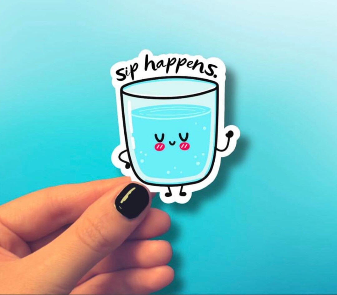 Sticker Sip Sip Happens Waterproof Vinyl Sticker for Laptop | Water Bottle | Water ...