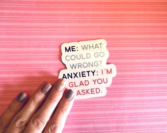 Anxiety Sarcastic Vinyl Sticker | What Could Go Wrong? Journal, Planner, Laptop, Car, Phone, Gift