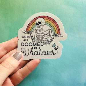We’re All Doomed But Whatever Sticker | Laptop Sticker | Vinyl Sticker | Waterproof Sticker | Sarcastic Sticker